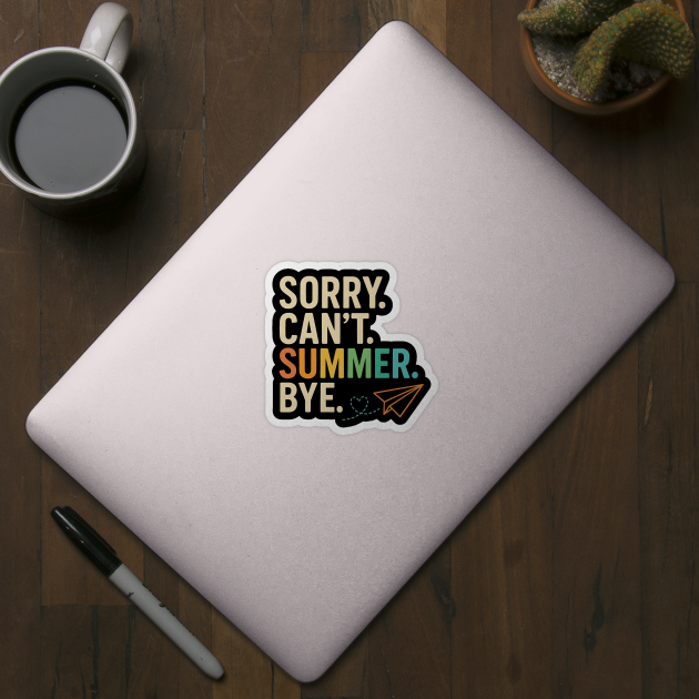 Sorry Can’t Summer Bye Teacher Last Day of School Design by ArtistTee ⭐⭐⭐⭐⭐